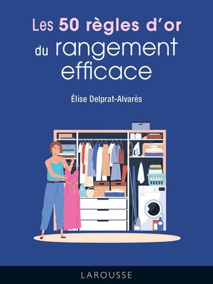 cover image of Les 50 règles d'or du rangement efficace